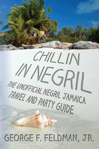 Chillin in Negril The Unofficial Negril Jamaica Travel and Party Guide