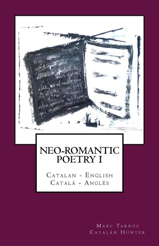 Neo-romantic Poetry Vol I Catalan - English /Català - Anglès: Catalan Hunter