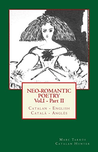 Neo-Romantic Poetry Vol. I - Part. II: Catalan - English / Català - Anglès Catalan Hunter