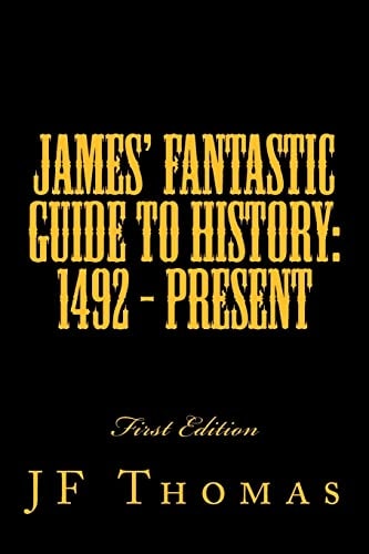 James' Fantastic Guide to History 1492 - Present