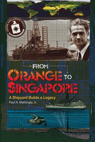 From Orange to Singapore A Shipyard Builds a Legacy
