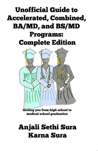 Unofficial Guide to Accelerated, Combined, BA/MD, and BS/MD Programs Complete Edition