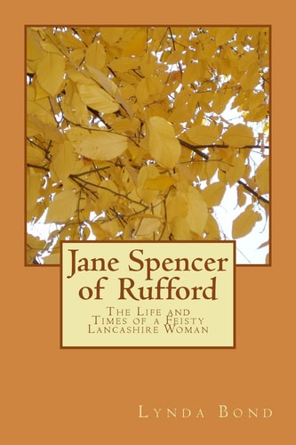 Jane Spencer of Rufford The Life and Times of a Feisty Lancashire Woman