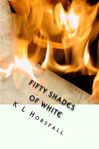Fifty Shades of White A Pure and Light Alternative to a Dark, Dirty Tale.
