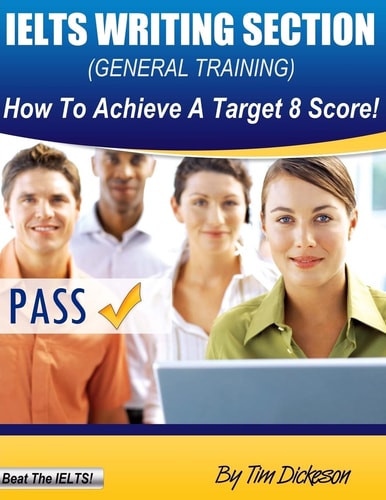 IELTS Writing Section (General) How To Achieve A Target 8 Score!