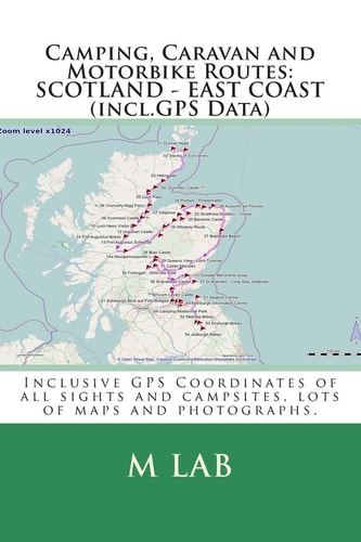 Camping, Caravan and Motorbike Routes SCOTLAND - EAST COAST (incl.GPS Data)