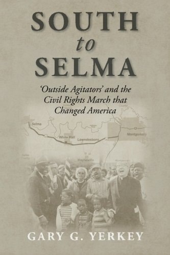 South to Selma 'outside Agitators' and the Civil Rights March that Changed America