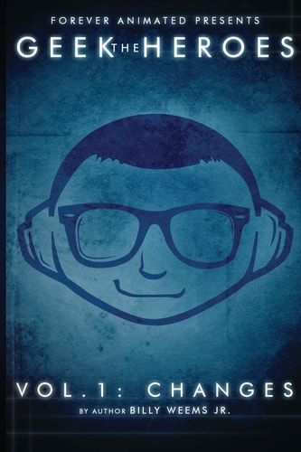 The Geek Heroes Volume One - Changes