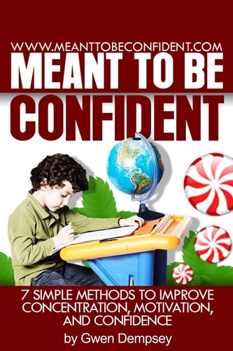 Meant To Be Confident 7 Simple Methods to Improve Concentration, Motivation and Confidence
