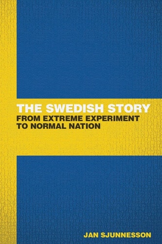 The Swedish Story From Extreme Experiment to Normal Nation