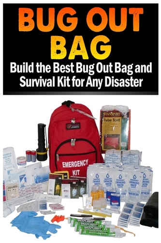 Bug Out Bag Build the Best Bug Out Bag and Survival Kit for Any Disaster