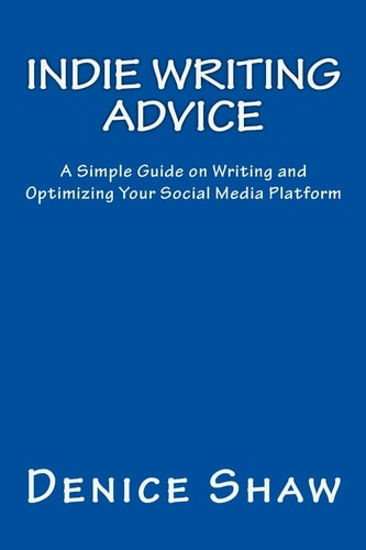 Indie Writing Advice A Simple Guide on Writing and Optimizing Your Social Media Platform
