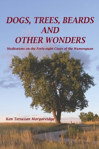 Dogs, Trees, Beards and Other Wonders Meditations on the Forty-Eight Cases of the Wumenguan