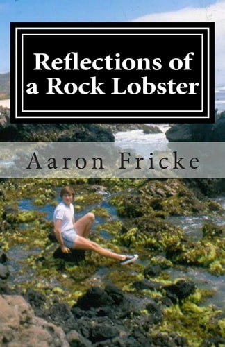 Reflections of a Rock Lobster A Story about Growing Up Gay