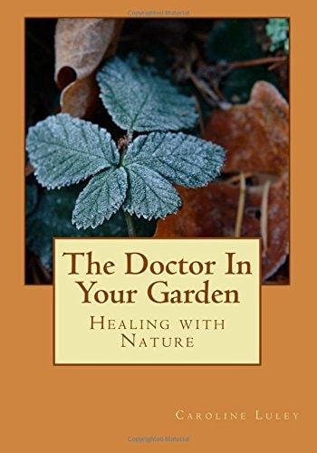The Doctor In Your Garden Healing with Nature