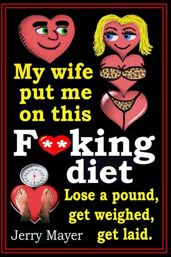 My Wife Put Me on This F**king Diet Lose a Pound, Get Weighed, Get Laid