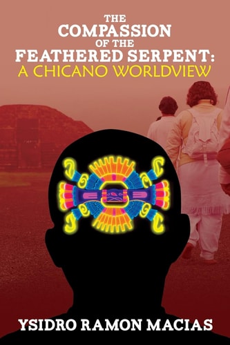 The Compassion of the Feathered Serpent A Chicano Worldview