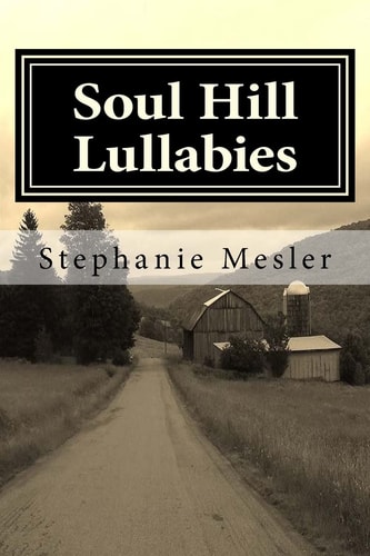 Soul Hill Lullabies A Poem Cycle