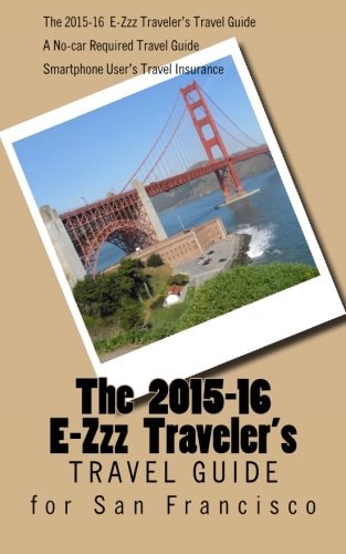The E-Zzz Traveler's Travel Guide for San Francisco An Eco-Friendly Guide