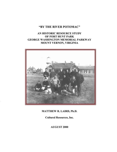 "By the River Potomac" An Historic Resource Study of Fort Hunt Park, George Washington Memorial Parkway, Mount Vernon, Virginia