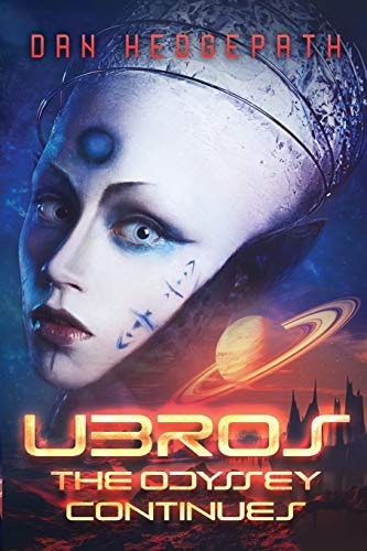 Ubros - The Odyssey Continues An Android's Adventures Through the Cosmos On A Mission From God