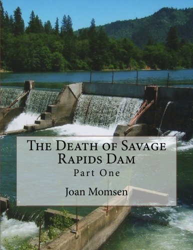 The Death of Savage Rapids Dam - Part One