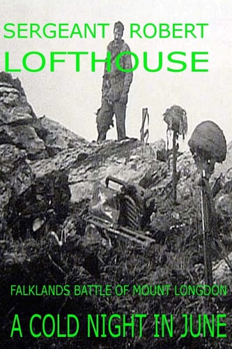 A Cold Night in June Falklands Battle of Mount Longdon