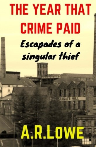 The Year That Crime Paid Escapades of a Singular Thief, a Novella