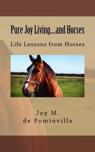Pure Joy Living... . . and Horses My Journey Through Life with Horse Fever