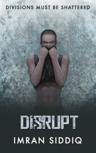 Disrupt Divided Worlds Trilogy: Book Three
