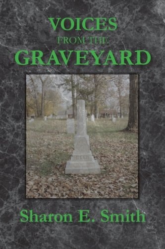 Voices from the Graveyard Early Settlers of Winchester, Indiana