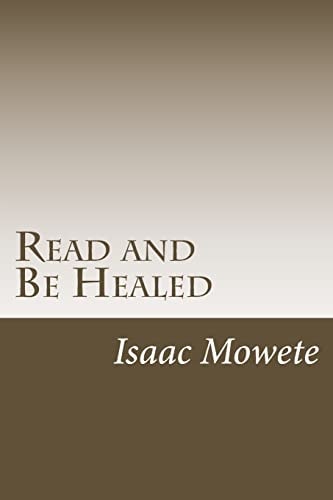 Read and Be Healed (a Real-Life Account of the Healing Power of Christ)