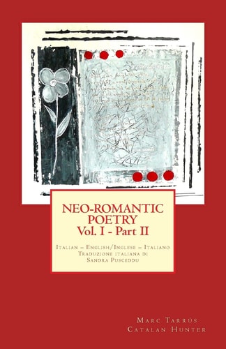 NEO-ROMANTIC POETRY Vol. I - Part II. Italian - English/ Inglese - Italiano