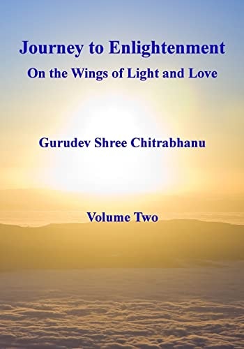 Journey to Enlightenment On Wings of Light and Love: Volume Two