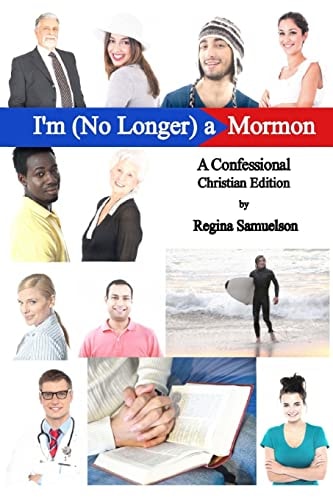 Christian Edition of I'm (No Longer) a Mormon A Confessional