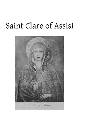 Saint Clare of Assisi Her Life and Legislation