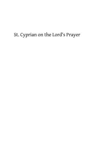 St. Cyprian on the Lord's Prayer