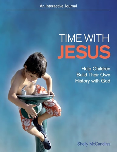 Time with Jesus Help Children Build Their Own History with God