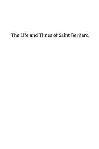 The Life and Times of Saint Bernard Abbot of Clairvaux
