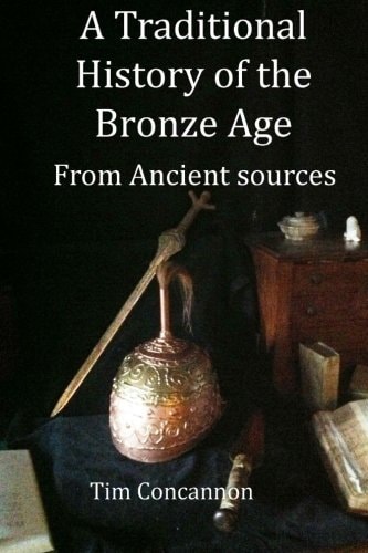 A Traditional History of the Bronze Age From Traditional Sources