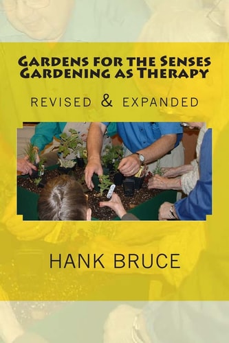 Gardens for the Senses Gardening as Therapy