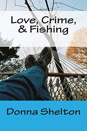 Love, Crime, and Fishing
