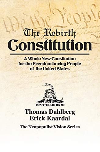 The Rebirth Constitution A Whole New Constitution for the Freedom Loving People of the United States