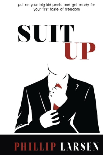 Suit Up! Time to Put Your Big Kid Pants on and Get Ready for Your First Taste of Freedom