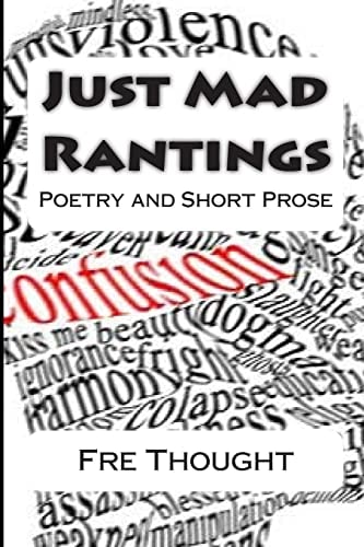 Just Mad Rantings Poetry and Short Prose