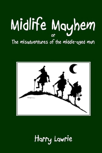 Midlife Mayhem Or The Misadventures of the Middle-aged Man