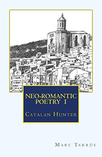 NEO-ROMANTIC POETRY Vol. I. Catalan Hunter