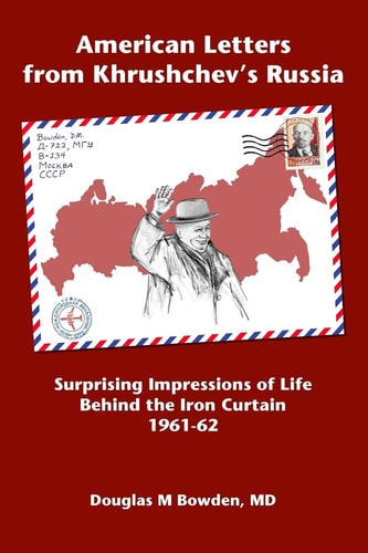 American Letters from Khrushchev's Russia Surprising Impressions of Life Behind the Iron Curtain, 1961-62