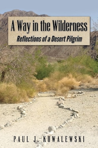 A Way in the Wilderness Refections of a Desert Pilgrim