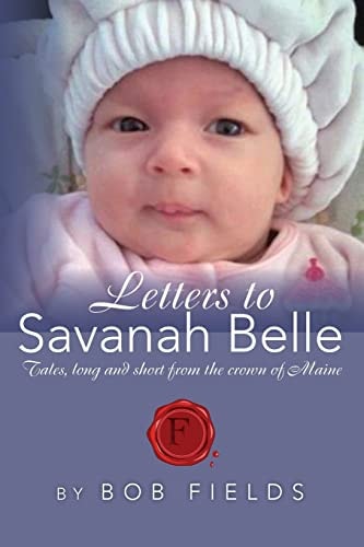 Letters to Savanah Belle Tales, Long and Short from the Crown of Maine